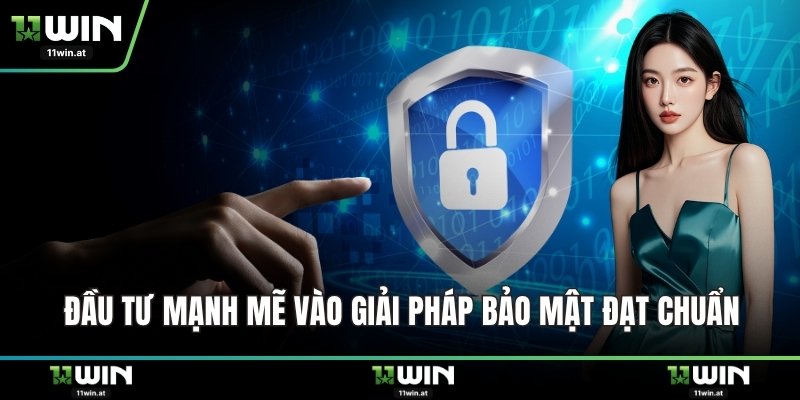 Đầu tư mạnh mẽ vào giải pháp bảo mật đạt chuẩn