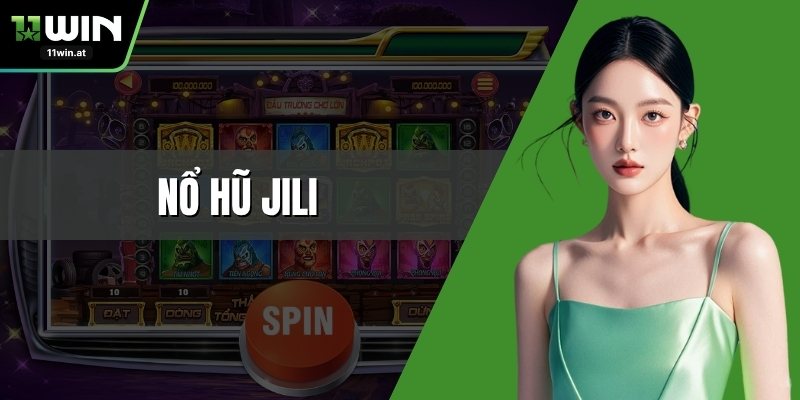 Nổ Hũ JILI – Điểm Quy Tụ Loạt Game Đình Đám Thị Trường