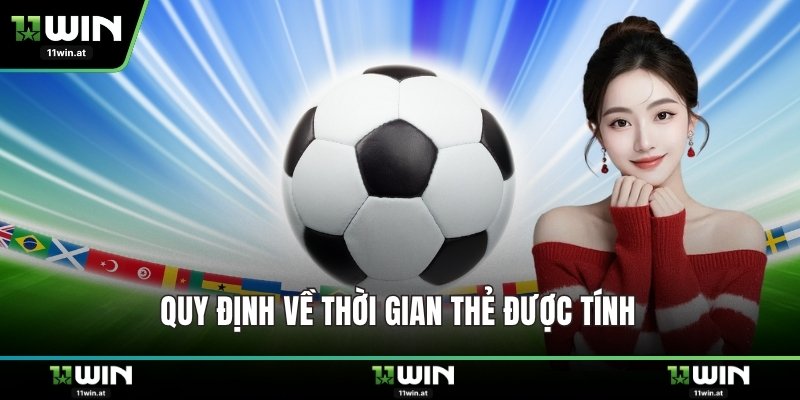 Quy định về thời gian thẻ được tính