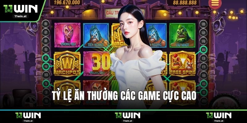 Tỷ lệ ăn thưởng các game cực cao